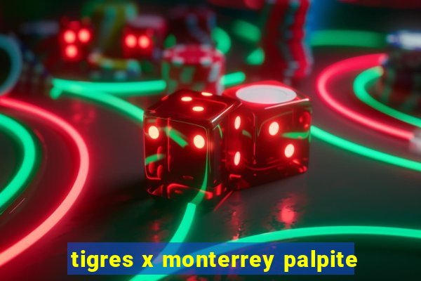 tigres x monterrey palpite
