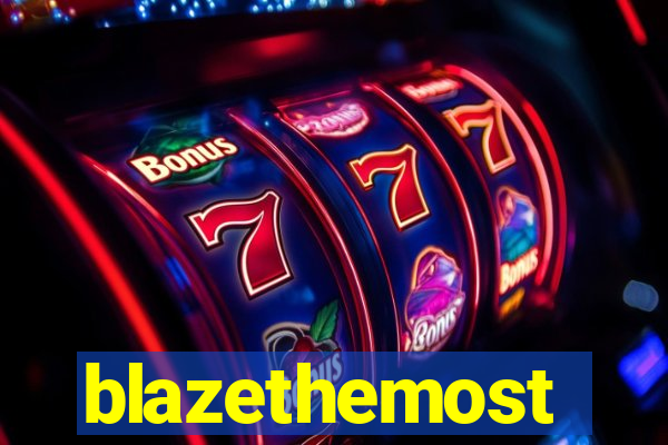 blazethemost