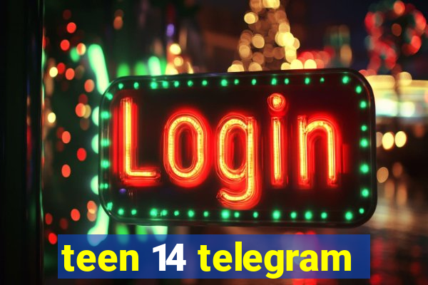 teen 14 telegram