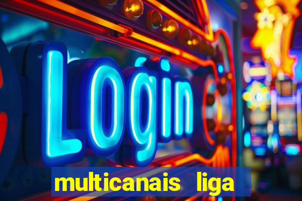 multicanais liga dos campees