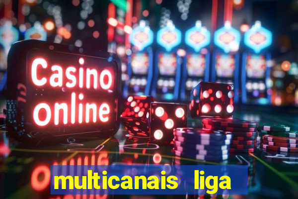multicanais liga dos campees