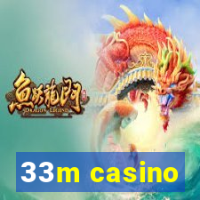 33m casino