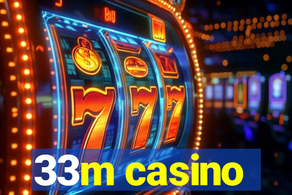 33m casino