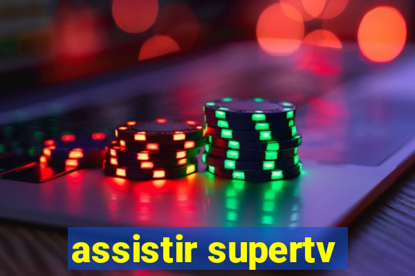assistir supertv