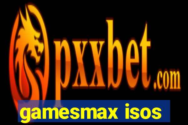 gamesmax isos