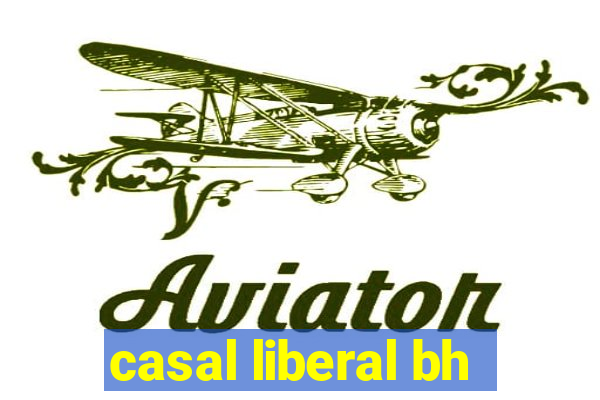 casal liberal bh
