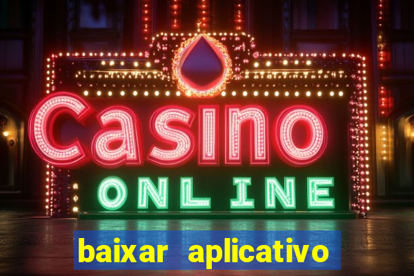 baixar aplicativo de jogos para ganhar dinheiro
