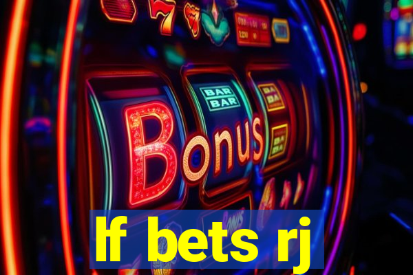 lf bets rj