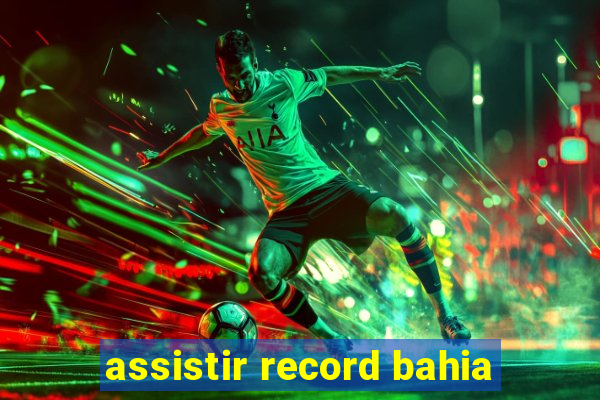 assistir record bahia