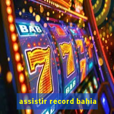 assistir record bahia