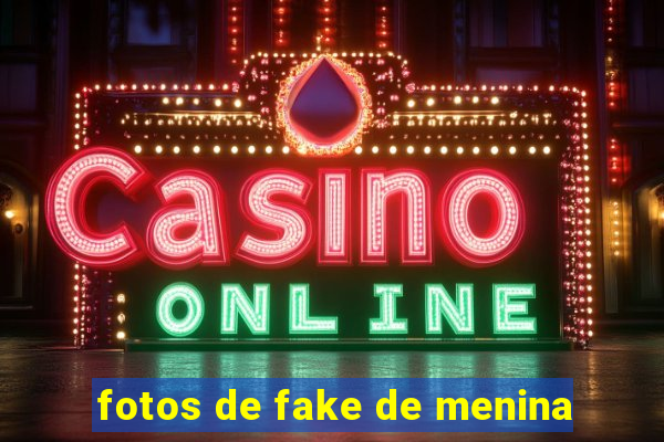 fotos de fake de menina