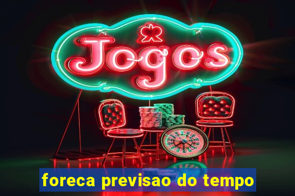 foreca previsao do tempo