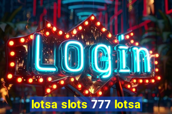 lotsa slots 777 lotsa