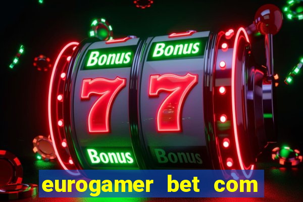eurogamer bet com paga mesmo