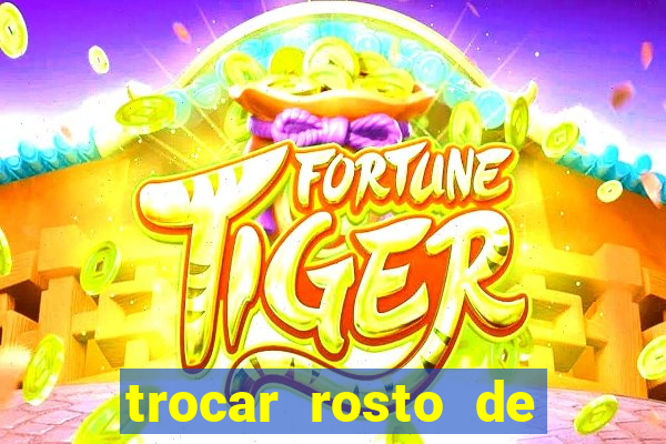 trocar rosto de video online