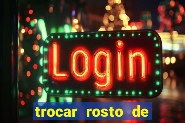 trocar rosto de video online