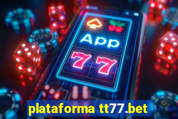 plataforma tt77.bet