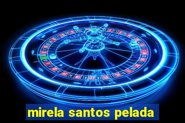 mirela santos pelada