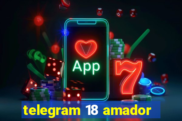 telegram 18 amador