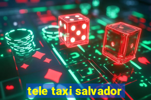 tele taxi salvador
