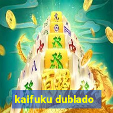 kaifuku dublado