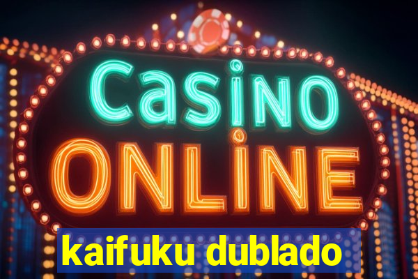 kaifuku dublado