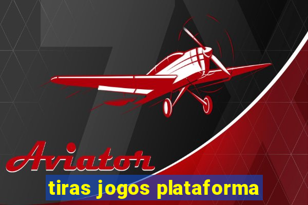 tiras jogos plataforma