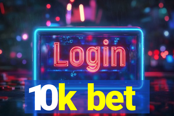 10k bet