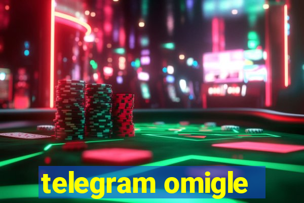 telegram omigle