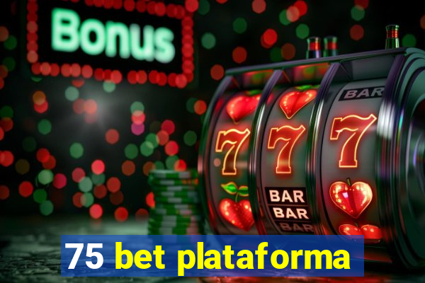 75 bet plataforma
