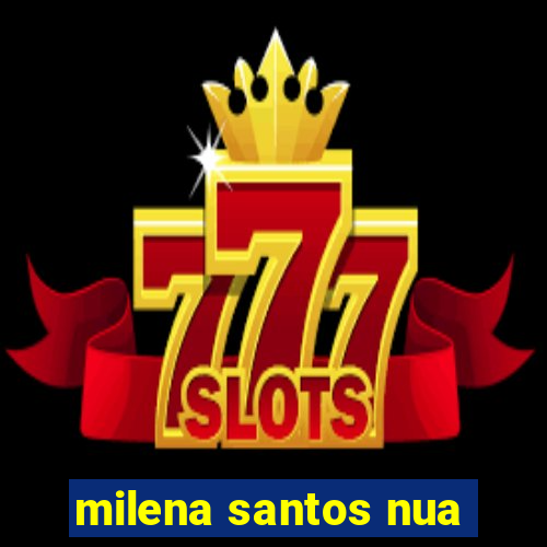 milena santos nua