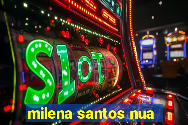 milena santos nua