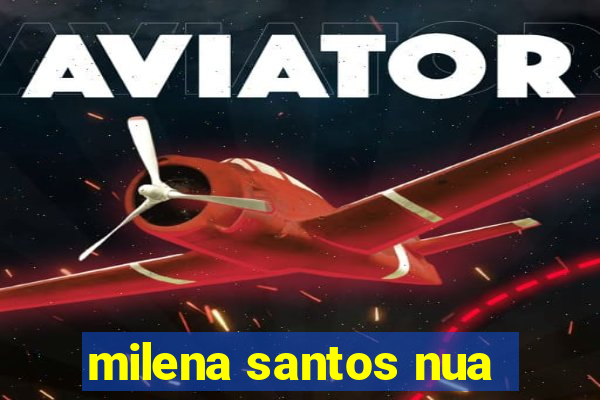 milena santos nua