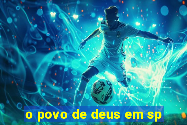 o povo de deus em sp