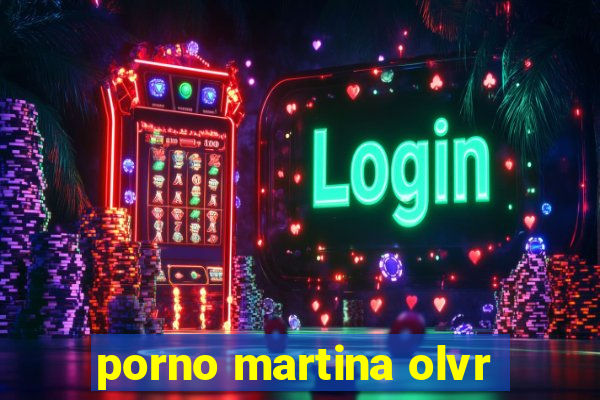 porno martina olvr