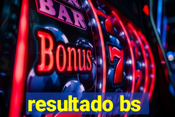 resultado bs