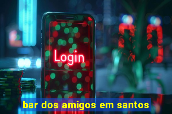 bar dos amigos em santos