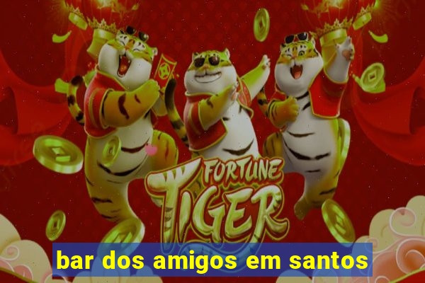 bar dos amigos em santos