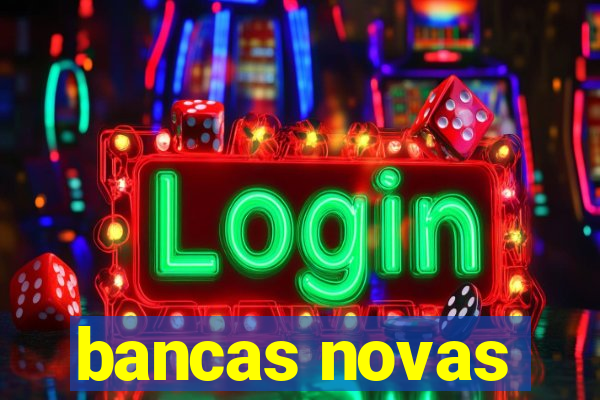 bancas novas