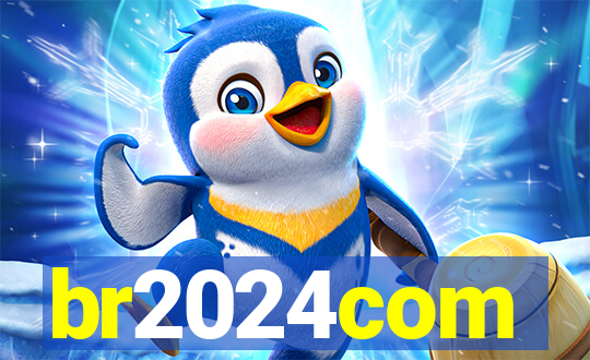br2024com