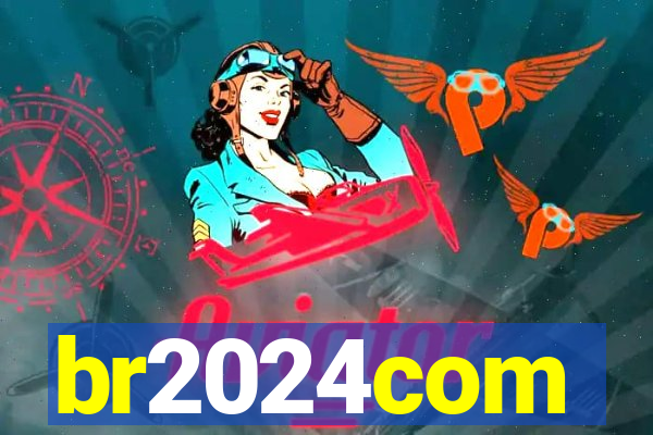 br2024com