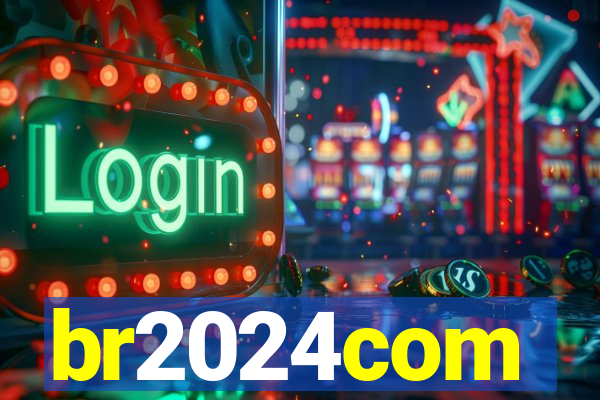 br2024com