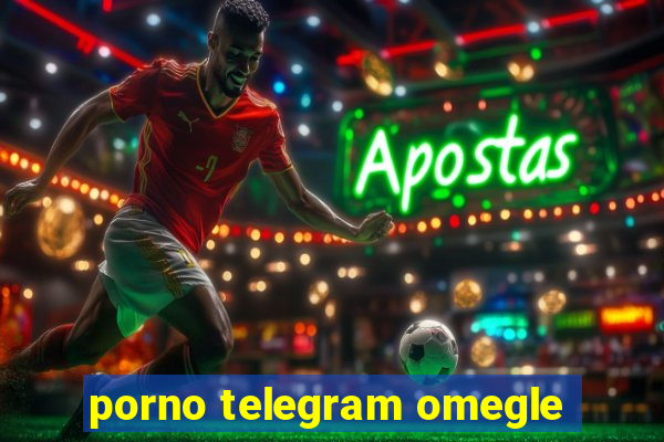 porno telegram omegle