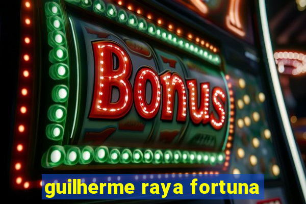 guilherme raya fortuna
