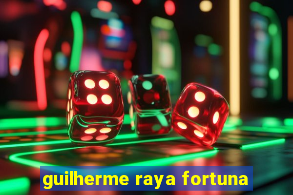 guilherme raya fortuna