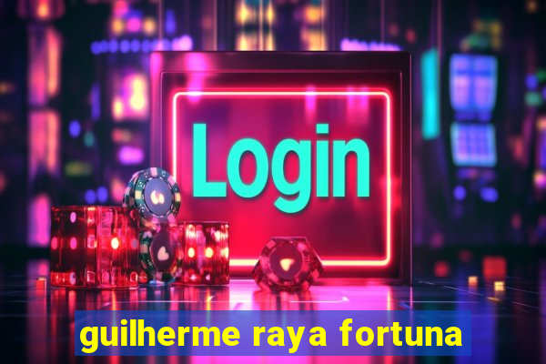 guilherme raya fortuna