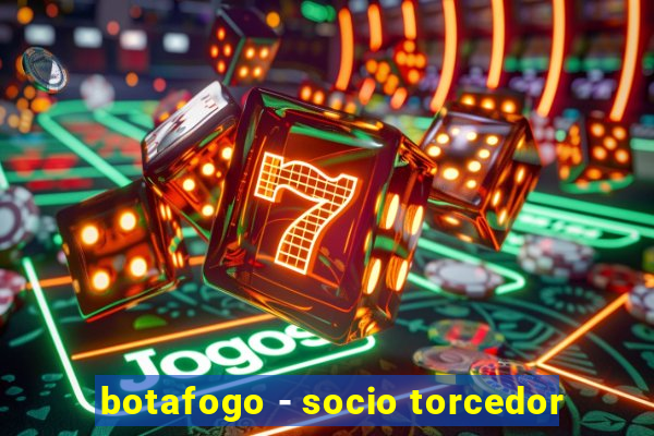 botafogo - socio torcedor
