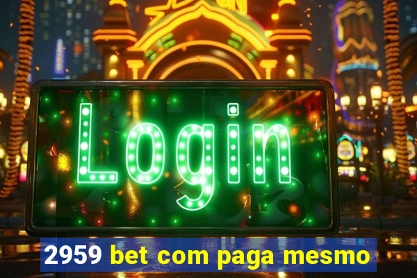 2959 bet com paga mesmo
