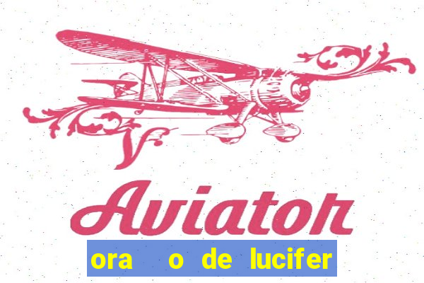 ora  o de lucifer para ganhar na mega sena