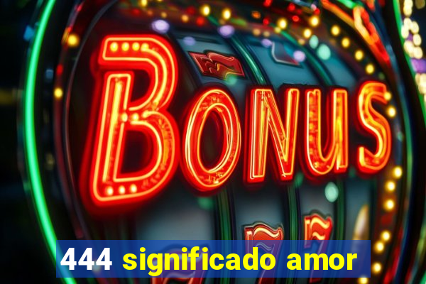 444 significado amor